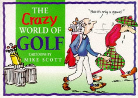 The Crazy World of Golf (Crazy World Ser) Scott, Mike