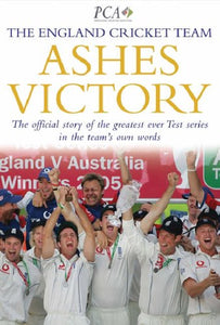 Ashes Victory: The Official Story of the Greatest Ever Test Series in the Team's Own Words ., The England Cricket Team