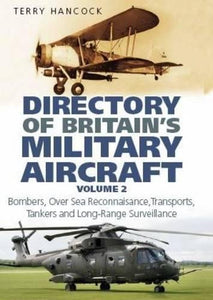 Britain's Military Aircraft: v. 2: Bombers, Over-Sea Reconnaissance, Transports, Tankers and Long-Range Surveillance [Hardcover] Terry Hancock