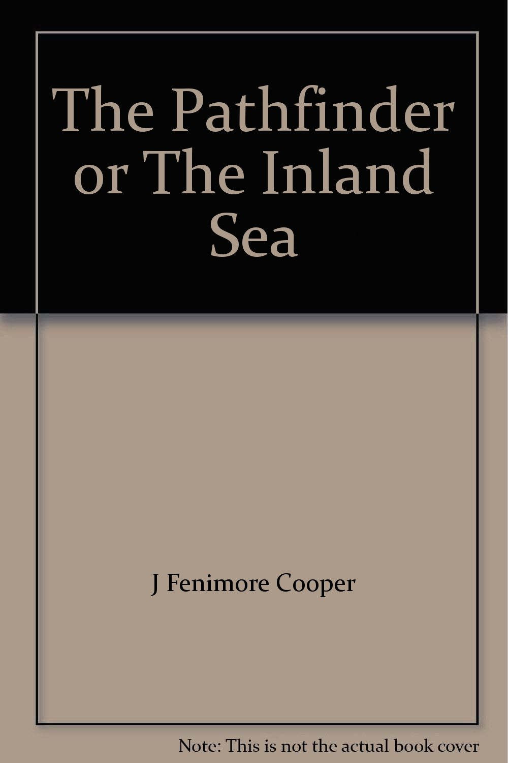 The Pathfinder or the Inland Sea. [Hardcover] Cooper, J. Fenimore