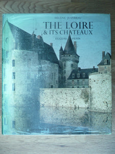 Loire and Its Chateaux Pepin, E. and Wikeley, T.