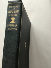 Load image into Gallery viewer, The writings in prose and verse of Eugene Field poems of childhood. the works of. hardcover Scribners 1920
